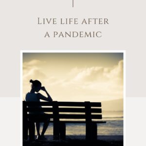 Life After A Pandemic